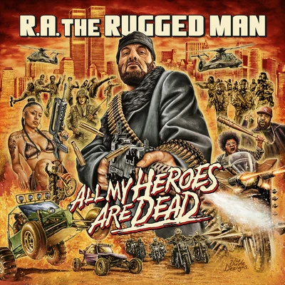 R.A. the Rugged Man All My Heroes Are Dead