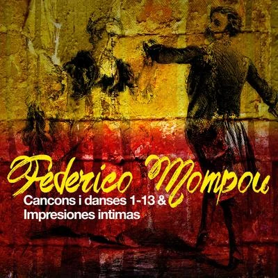 Federico Mompou: Cancons I Danses 1-13 & Impresiones Intimas 專輯 Federico Mompou