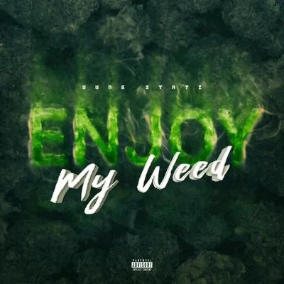 Enjoy My Weed 專輯 Yung Statz