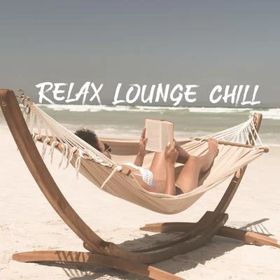 Relax Lounge Chill – Chill Out House Mix, Chillax Time, Deep Rest 專輯 Chillout Lounge Relax/Inspiring Chillout Music Paradise