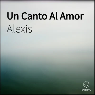 Un Canto Al Amor 專輯 Alexis/JONES/ID/Data/Torteraz