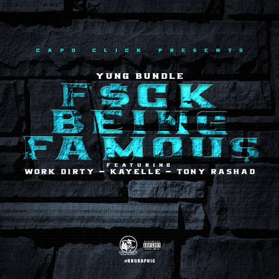 Being Famous (feat. Work Dirty, Kayelle Tony Rashad) 专辑 Yung Bundle/Work Dirty