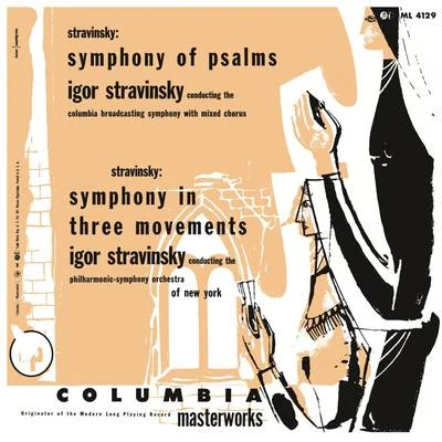 Stravinsky: Symphony of Psalms & Symphony in Three Movements 专辑 Igor Stravinsky