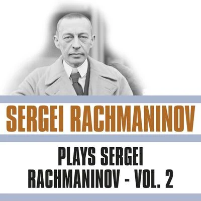 Plays Sergei Rachmaninov, Vol. 2 專輯 Sergei Rachmaninov/Maurice Ravel/Richard Wagner/Frederic Chopin/Johann Sebastian Bach