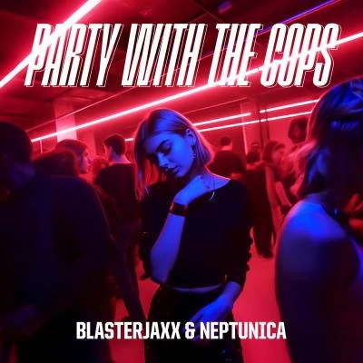 Party With The Cops (feat. Haley Maze) 专辑 Neptunica