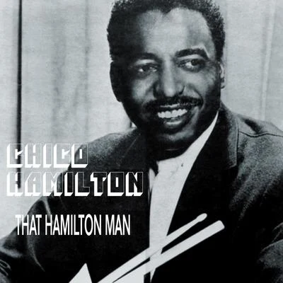 That Hamilton Man 专辑 Chico Hamilton