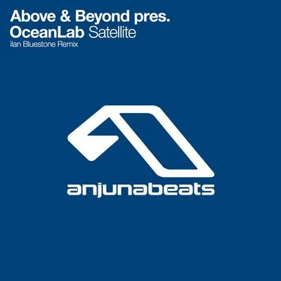 ilan Bluestone/Oceanlab/Above & Beyond Satellite (ilan Bluestone Remix)