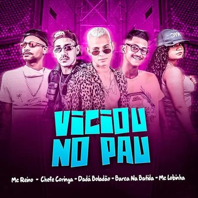 Viciou no Pau (feat. Mc Lobinha & Chefe Coringa) (Brega Funk) 專輯 MC GF/MC Reino/Chefe Coringa