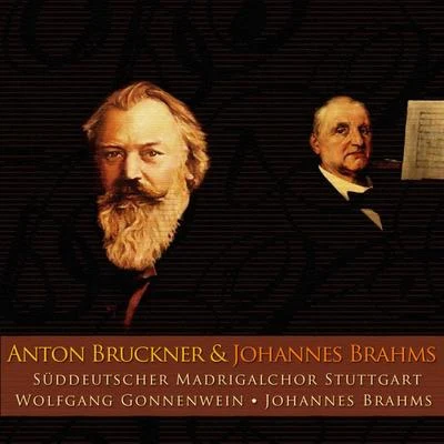 Anton Bruckner Johannes Brahms 專輯 Süddeutscher Madrigalchor/Consortium Musicum/Wolfgang Gönnenwein/Elly Ameling/Quintino & Blasterjaxx