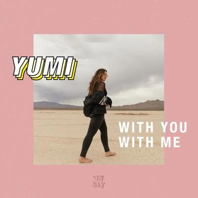 Yumi (钟柔美) With You With Me