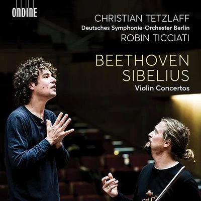 BEETHOVEN, L. vanSIBELIUS, J.: Violin Concertos (C. Tetzlaff, Deutsches Symphonie-Orchester Berlin, Ticciati) 專輯 Christian Tetzlaff