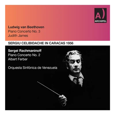 BEETHOVEN, L. van: Piano Concerto No. 3RACHMANINOV, S.: Piano Concerto No. 2 (J. James, Ferber, Celibidache) (Sergiu Celibidache in Caracas) (1956) 专辑 Sergiù Celibidache/Orchestra Sinfonica di Roma della Rai/Orchestra Sinfonica di Torino della Rai