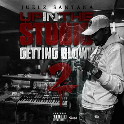 Up in the Studio Getting Blown, Pt. 2 專輯 Juelz Santana/Ike Eyes/Donna Hunter/JR Writer/Camron