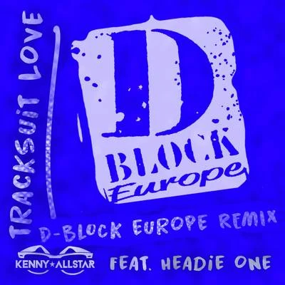 YSFKenny AllstarRatlin Tracksuit Love (D Block Europe Remix)