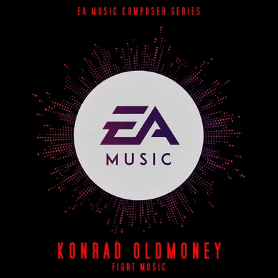 EA Composer Series Konrad OldMoney: Fight Music (Original Soundtrack) 專輯 Konrad OldMoney