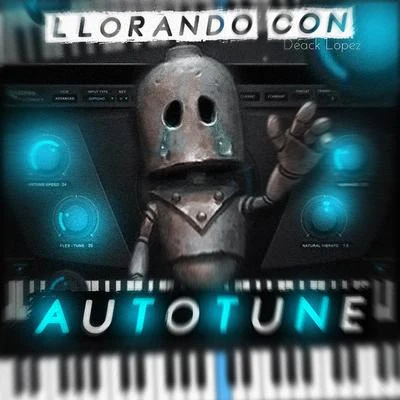 Llorando Con Autotune 专辑 Anton/Ajota Estradx/Deack Lopez