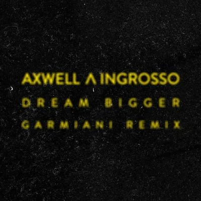 Garmiani Dream Bigger (Garmiani Remix)