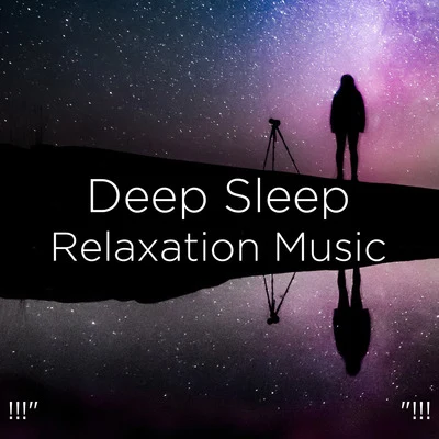 !!!" Deep Sleep Relaxation Music "!!! 专辑 Deep Sleep Music Collective