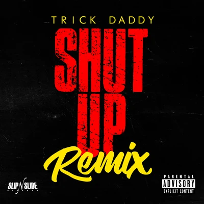 Trick Daddy Shut Up (Remix) [feat. Duece Poppito & Trina]