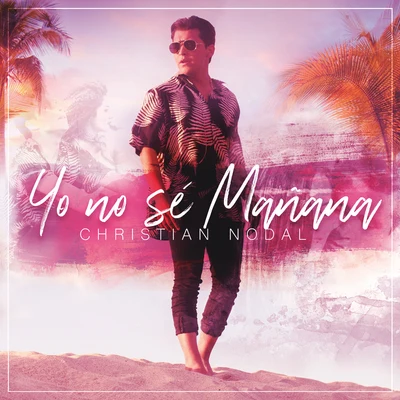 Christian Nodal Yo No Sé Mañana