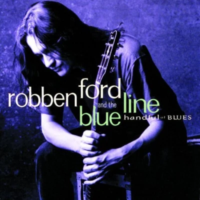 Handful of Blues 專輯 Paul Butterfield/Robben Ford/Robben Ford & The Blue Line