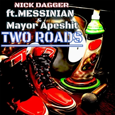 Two Roads (feat. Messinian & Mayor Apeshit) 專輯 Nick Dagger