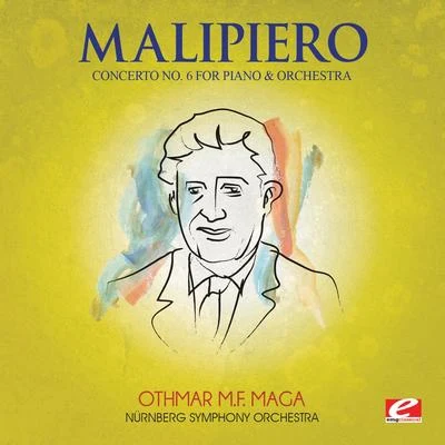 Malipiero: Concerto No. 6 for Piano and Orchestra (Digitally Remastered) 專輯 Othmar M.F. Mága/Nürnberg Symphony Orchestra/Anton Webern