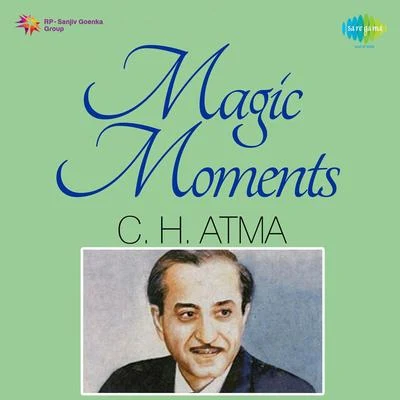 Magic Moments C.H. Atma 專輯 Ninu Mazumder/Kaumudi Munshi/C.B. Kriplani/C.H. Atma/Ila Chakravarty