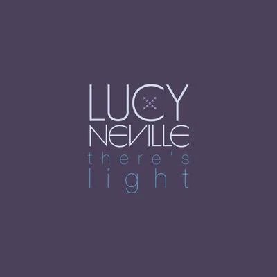 Lucy NevilleDeclan James Theres Light