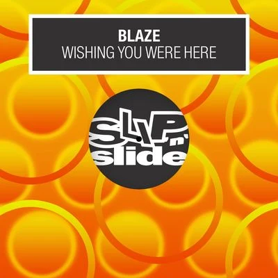 BLAZE Wishing You Were Here