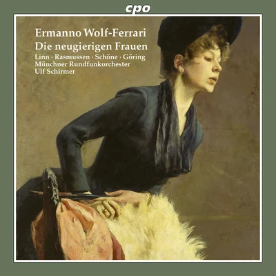 WOLF-FERRARI, E.: Donne curiose [Le] [Opera] (Sung in German) (Rasmussen, Kaminskaite, Radomirska, Göring, Munich Radio Orchestra, U. Schirmer) 專輯 Ulf Schirmer