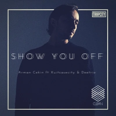 Show You Off (Remix) 專輯 Arman Cekin