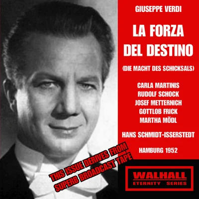 VERDI, G.: Forza del destino (La) [Opera] (Sung in German) (Martinis, Schock, Metternich, Frick, Mödl, Schmidt-Isserstedt) (1952) 專輯 Hans Schmidt-Isserstedt