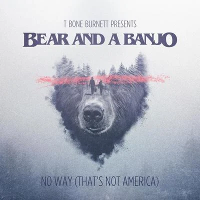 No Way (Thats Not America) 專輯 Zac Brown/Bear and a Banjo