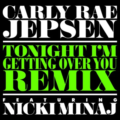 Tonight I&#x27;m Getting Over You (Remix) 专辑 Carly Rae Jepsen