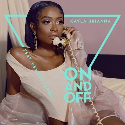 On and Off (feat. Devvon Terrell) 专辑 Kayla Brianna