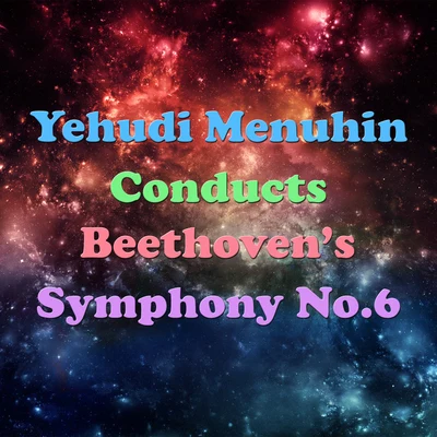 Yehudi Menuhin Conducts Beethoven&#x27;s Symphony No.6 专辑 Ian Hobson/Don Gillis/Sinfonia Varsovia