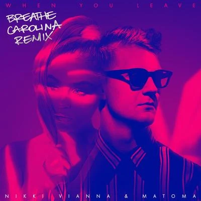 When You Leave (Breathe Carolina Remix) 專輯 Matoma