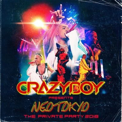 CRAZYBOY CRAZYBOY presents NEOTOKYO ~THE PRIVATE PARTY 2018~ LIVE