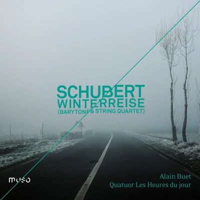 Franz Schubert: Winterreise (Baritone & String Quartet Version) 專輯 Quatuor Les Heures du jour