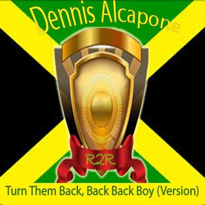 Turn Them Back, Back Back Boy (Extended Version) 專輯 Dennis Alcapone