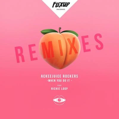 When You Do It (Remixes) 专辑 Ackeejuice Rockers