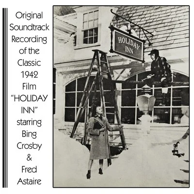 Holiday Inn (Original Soundtrack Recording) 专辑 Bing Crosby