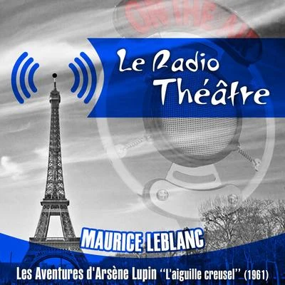 Michel Roux Le Radio Théâtre, Maurice Leblanc: Les aventures dArsène Lupin, "Laiguille creuse" (1961)