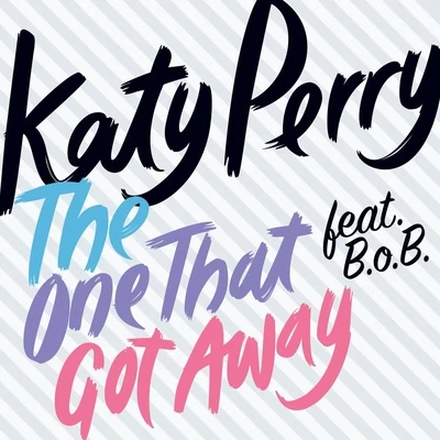 The One That Got Away (feat. B.o.B) 專輯 Katy Perry