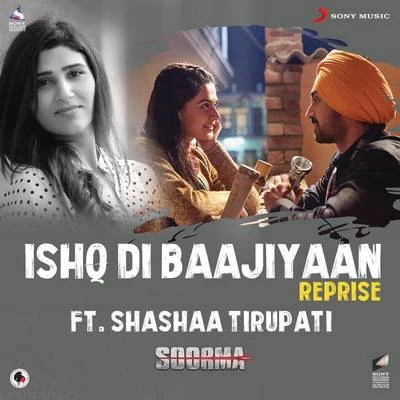 Ishq Di Baajiyaan (Reprise (From "Soorma")) 专辑 Shashaa Tirupati/Chinmayi Sripada