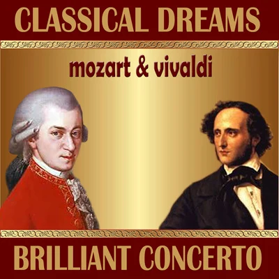 F. Mendelsshon: Violin Concerto - W. A. Mozart: Concerto for Violin and Orchestra: Classical Dreams. Brilliant Concerto 专辑 Mozart Festival Orchestra/Piano/Angela Giolini/violin/Alberto Lizzio