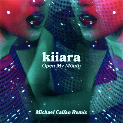 Open My Mouth (Michael Calfan Remix) 专辑 Kiiara