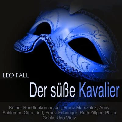 Fall: Der süsse Kavalier 专辑 Kölner Rundfunkorchester/Grosses Wiener Rundfunkorchester/Max Schönherr