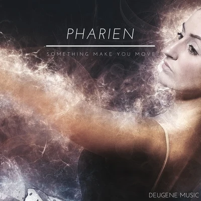 Pharien Something Make You Move